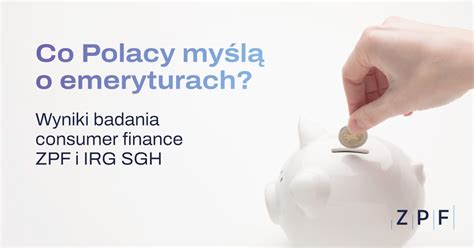 Co Polacy myślą o emeryturach Wyniki badania ZPF i IRG SGH