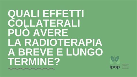 Quali effetti collaterali può avere la radioterapia a breve e lungo