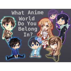 Which Anime Do You Belong In Quiz Quotev