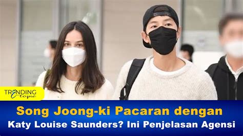 Song Joong Ki Pacaran Dengan Katy Louise Saunders Ini Penjelasan