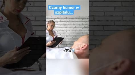 W Szpitalu Czarny Humor On Vs Ona Youtube