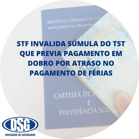 Stf Invalida S Mula Do Tst Que Previa Pagamento Em Dobro Por Atraso No