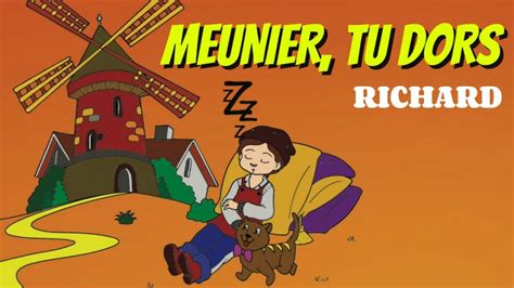 Meunier Tu Dors Comptine Pour Enfants Par Richard Youtube