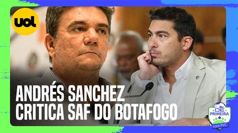 Andr S Sanchez Dispara Contra Saf Do Botafogo Uma Mentira Ceo Da