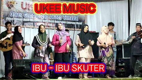 Orkes Gambus Lampung Ukee Music Feat Ibu Ibu Skuter Udhoaksa Youtube