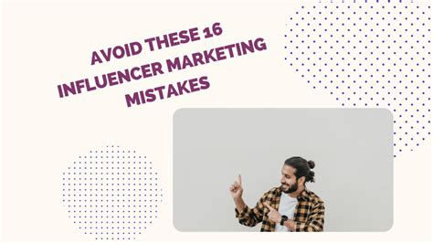 Avoid These 16 Influencer Marketing Mistakes At All Cost