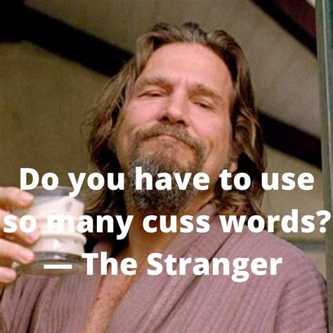 20 Great The Big Lebowski Quotes But Thats Just Like Our Opinion