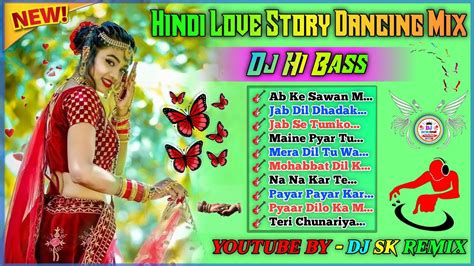 Hindi Romantic Love Store Dancing Mix Dj Hi Bass Back To Back Hindi