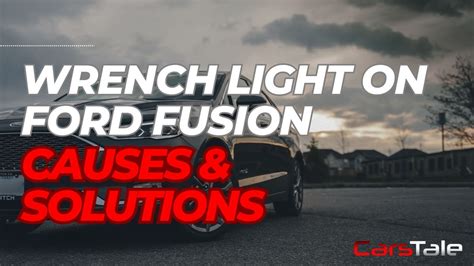 Wrench Light On Ford Fusion Meaning Causes And Possible Solutions