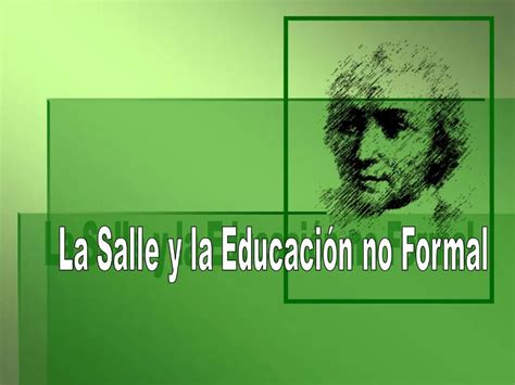 Ppt La Salle Y La Educaci N No Formal Powerpoint Presentation Free