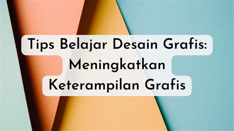 Tips Belajar Desain Grafis Meningkatkan Keterampilan Grafis