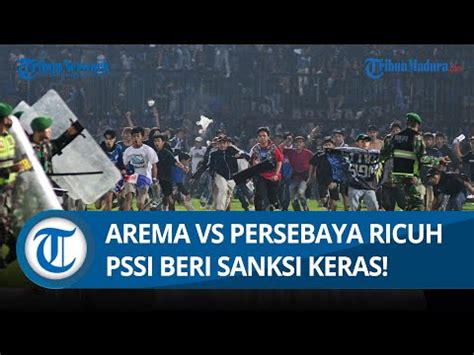 Tragedi Arema Vs Persebaya Dikecam PSSI Bakal Ada Sanksi Keras Tim