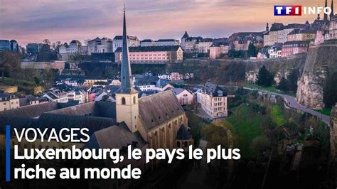 Luxembourg Les Secrets Du Pays Le Plus Riche Du Monde Youtube