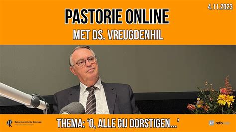 Pastorie Online Met Ds Vreugdenhil Over Het Thema O Alle Gij