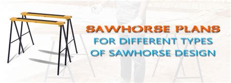 Sawhorse Plans for Different Types of Sawhorse Design