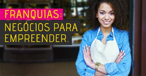 Franquias Excelentes Neg Cios Para Quem Quer Empreender Blog Mr Mix