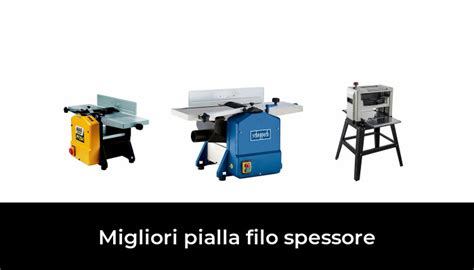 Migliori Pialla Filo Spessore Nel Secondo Esperti