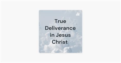 ‎True Deliverance in Jesus Christ sur Apple Podcasts