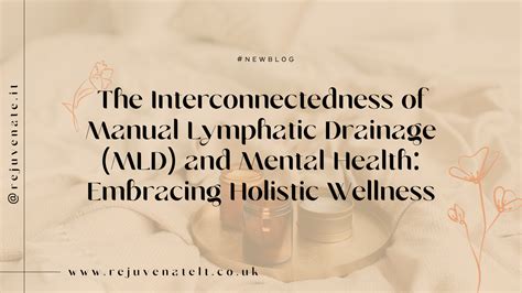 The Interconnectedness Of Manual Lymphatic Drainage Mld And Mental