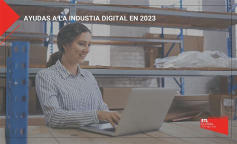 Ayudas A La Industria Digital 2023 Despachos BK ETL Global