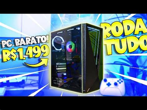 MAIS BARATO QUE PS4 Montei Um PC GAMER Que RODA TUDO Por R 1500