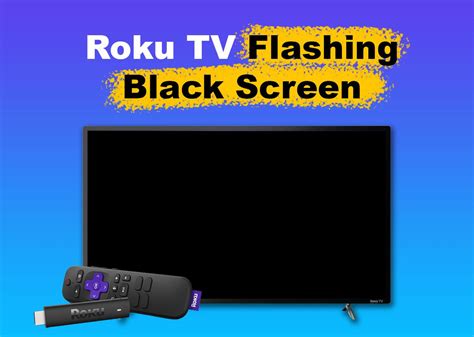 Roku TV Shows Black Screen Flashing Black Solved Alvaro Trigo S