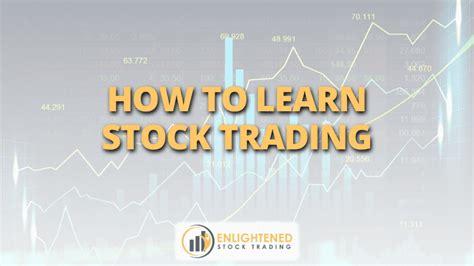 HOW TO LEARN STOCK TRADING Enlightened Stock Trading