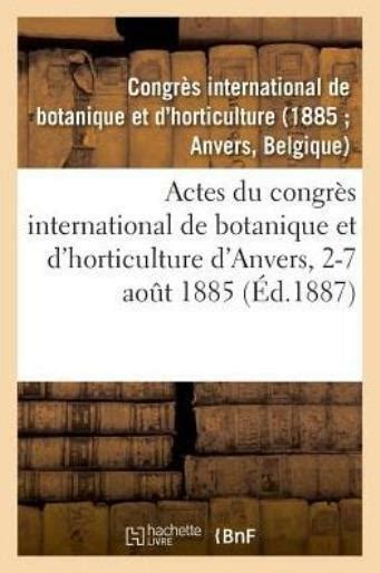 Actes Du Congr S International De Botanique Et D Horticulture D Anvers