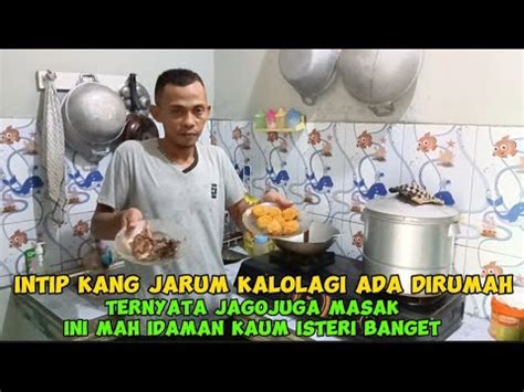 Intip Kang Jarum Kalolagi Ada Dirumh Ternyata Kang Jarum Jago Masak