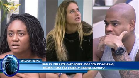 Bbb Durante Papo Sobre Jogo Ex Aliadas Brinca Uma Vez