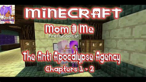 Minecraft Mom Me The Anti Apocalypse Agency Chapters Youtube