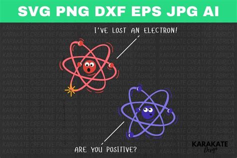 I Lost An Electron Are You Positive Svg Graphic By Karakate Creative