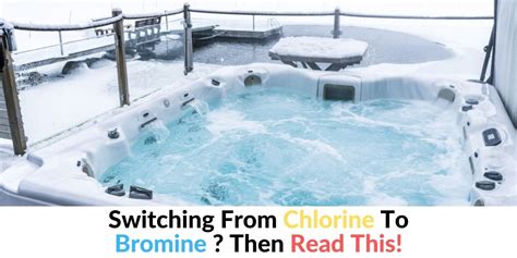 Switching From Chlorine To Bromine In Hot Tub Hot Tubs Report