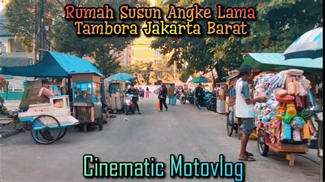 Rumah Susun Angke Lama Tambora Jakarta Barat Cinematic Motovlog YouTube