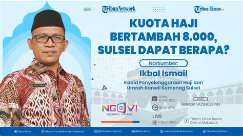 Ngobrol Virtual Kuota Haji Bertambah Sulsel Dapat Berapa