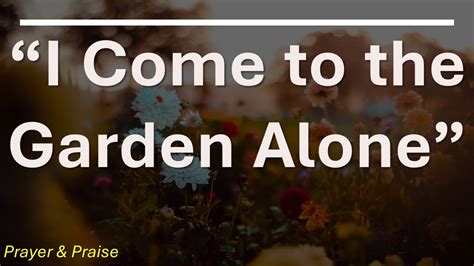 “i Come To The Garden Alone Worship Music Piano Music Prayer And Praise Youtube Music