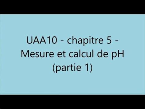 Uaa Chapitre Partie Mesure Et Calcul De Ph Youtube