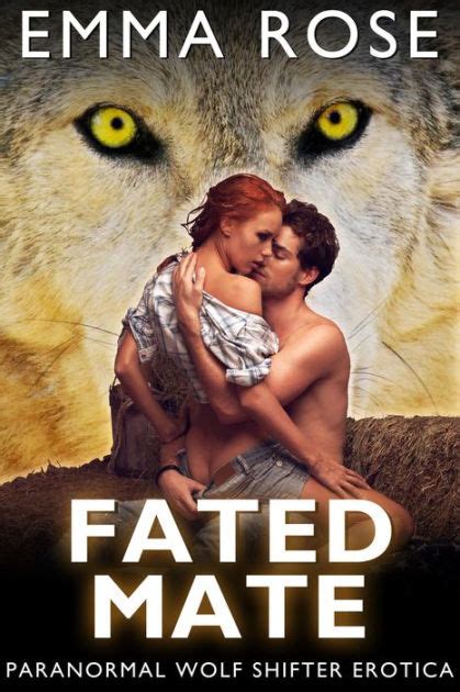 Fated Mate Paranormal Wolf Shifter Erotica By Emma Rose Ebook