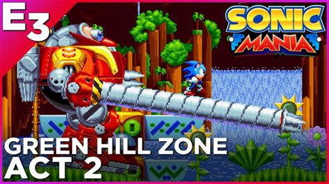 Sonic Mania Green Hill Zone Act 2 Gameplay — Polygon E3 2017 Youtube