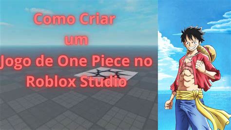 Como Criar Uma Ilha De One Piece No Roblox Studio Baseado No Meu Jogo