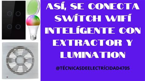 Muy Fac L La Conexion De Switch Wif Con Extractor Y Luminarias