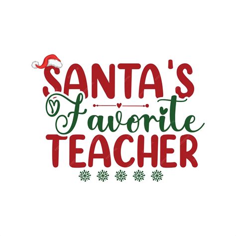 Premium Vector A Christmas Poster That Says Santas Favorite Teacher