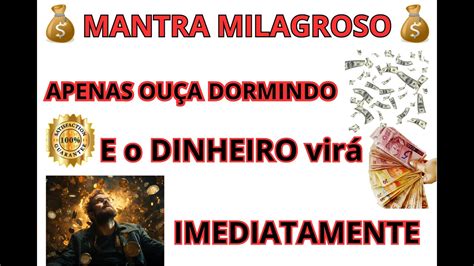 Mantra Milagroso Ou A Dormindo E O Dinheiro Vem Imediatamente Ho