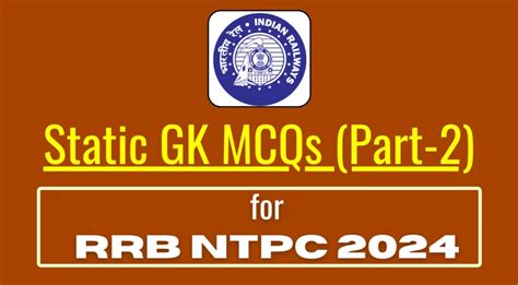 RRB NTPC 2024 Static GK MCQs Part 2 Check Top 50 Questions