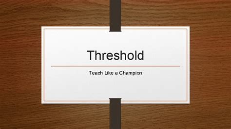 Threshold Teach Like A Champion Threshold Meet Your