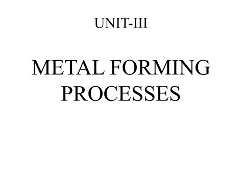 Unit 3 Metal Forming Processes Ppt