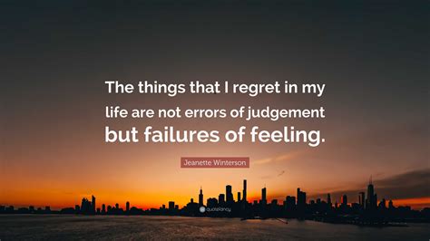 Jeanette Winterson Quote The Things That I Regret In My Life Are Not