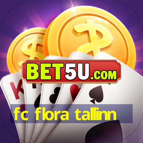 Fc Flora Tallinn Maior Refer Ncia Nacional