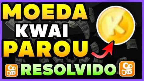 Voltar As Moedas Do Kwai Kwai Coins Parou De Funcionar Resolvido