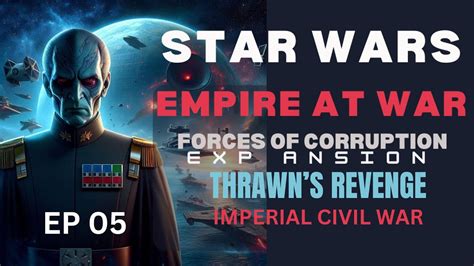 Star Wars Eaw Thrawns Revenge Imperial Civil War Ep05 Youtube